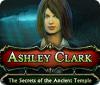 Ashley Clark: The Secrets of the Ancient Temple המשחק