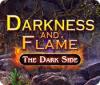Darkness and Flame: The Dark Side המשחק