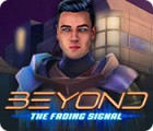 Beyond: The Fading Signal המשחק