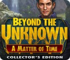 Beyond the Unknown: A Matter of Time Collector's Edition המשחק