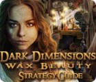 Dark Dimensions: Wax Beauty Strategy Guide המשחק