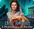 Dark Romance: A Performance to Die For המשחק