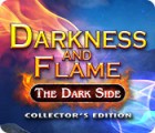 Darkness and Flame: The Dark Side Collector's Edition המשחק