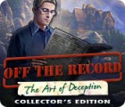 Off The Record: The Art of Deception Collector's Edition המשחק