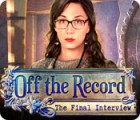 Off the Record: The Final Interview המשחק