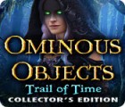 Ominous Objects: Trail of Time Collector's Edition המשחק
