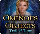 Ominous Objects: Trail of Time המשחק