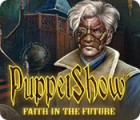 PuppetShow: Faith in the Future המשחק