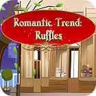 Romantic Trend Ruffles המשחק