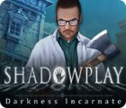 Shadowplay: Darkness Incarnate Collector's Edition המשחק