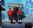 Surface: Alone in the Mist המשחק