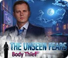 The Unseen Fears: Body Thief המשחק