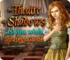 The Theatre of Shadows: As You Wish Strategy Guide המשחק