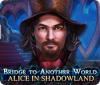 Bridge to Another World: Alice in Shadowland המשחק