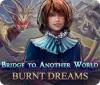 Bridge to Another World: Burnt Dreams המשחק