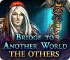 Bridge to Another World: The Others המשחק