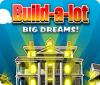 Build-a-Lot: Big Dreams המשחק