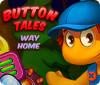 Button Tales: Way Home המשחק