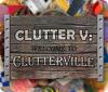 Clutter V: Welcome to Clutterville המשחק