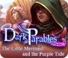 Dark Parables: The Little Mermaid and the Purple Tide המשחק