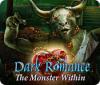 Dark Romance: The Monster Within המשחק