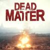 Dead Matter המשחק