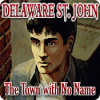 Delaware St. John: The Town with No Name המשחק