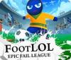 Foot LOL: Epic Fail League המשחק