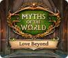 Myths of the World: Love Beyond המשחק