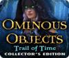 Ominous Objects: Trail of Time Collector's Edition המשחק