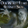 Our Worst Fears: Stained Skin המשחק
