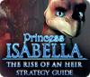 Princess Isabella: The Rise of an Heir Strategy Guide המשחק