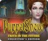 PuppetShow: Faith in the Future Collector's Edition המשחק