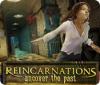 Reincarnations: Uncover the Past המשחק